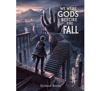 We Were Gods Before the Fall - Elstran Books - Elstran Books - ebook (ePub) - Livre