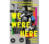 We Were Here A History of Black People and Alternative Music - Stephanie Phillips - Da Capo - ebook (ePub) - Livre