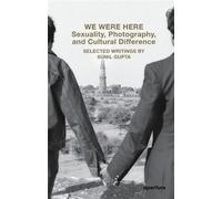 We Were Here: Sexuality, Photography, And Cultural Difference