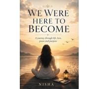 We were here to Become: A journey through life, love, peace and purpose