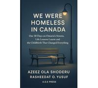 We Were Homeless in Canada: Our 30 Days on Ontario's Streets, Life Lessons Learnt and the Childbirth That Changed Everything