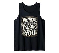 We Were Just Talking About You Sarcasme maladroit Débardeur