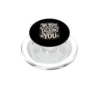 We Were Just Talking About You Sarcasme maladroit PopSockets PopGrip pour MagSafe