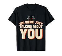 We Were Just Talking About You Sarcasme maladroit - T-Shirt