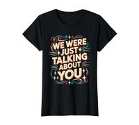 We Were Just Talking About You Sarcasme maladroit - T-Shirt Graphique avec Valeur