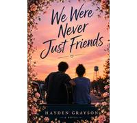 We Were Never Just Friends