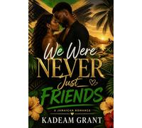 We Were NEVER just FRIENDS: A JAMAICAN ROMANCE