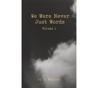We Were Never Just Words: Volume 1