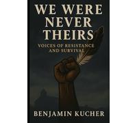 We Were Never Theirs: Voices of Resistance and Survival