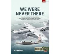 We Were Never There: Clandestine CIA Flight Operations Beyond the Iron Curtain, 1947-1960