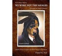 We Were Not The Savages First Nations History by Daniel N. Paul Daniel N. Paul (Auteur)