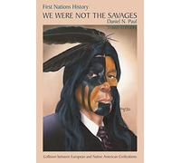 We Were Not the Savages: First Nations History: Collision Between European and Native American Civilizations