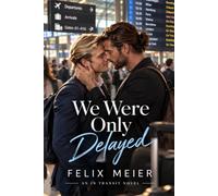 We Were Only Delayed: An In Transit Novel
