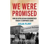 We Were Promised How an Appalachian Grandmother Fought a Corporate Giant - Julia Flint - The University Press of Kentucky - ebook (ePub) - Livre