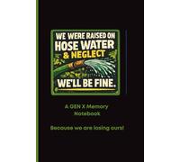 We Were Raised on Hose Water and Neglect: A notebook to keep ideas from slipping away