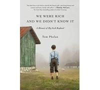 We Were Rich and We Didn't Know It: A Memoir of My Irish Boyhood