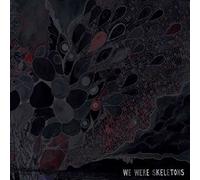 We Were Skeletons - We Were Skeletons