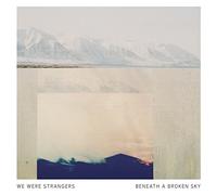 We Were Strangers - Beneath a Broken Sky [Import]