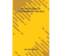 We Were There At The Oklahoma Land Run
