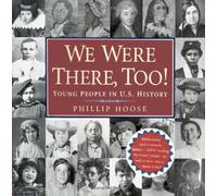 We Were There, Too!: Young People in U.S. History
