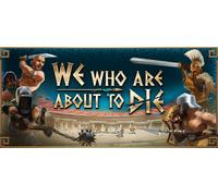 We Who Are About To Die (PC)