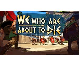 We Who Are About To Die (Steam Account)