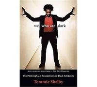We Who Are Dark: The Philosophical Foundations of Black Solidarity