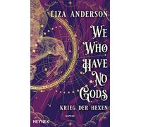 We Who Have No Gods - Krieg der Hexen Roman - Liza Anderson - Heyne Verlag - ebook (ePub) - Livre