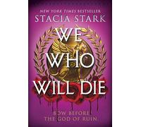 We Who Will Die: A Steamy Romantasy Novel of Vengeful Gods, Hidden Identities, and Unlikely Alliances in a Deadly Gladiator Arena