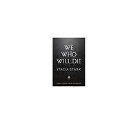 Stacia Stark – We Who Will Die – Romantasy : amour interdit, vampires, Rome réimaginée – Relié