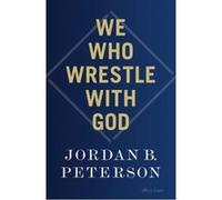 We who wrestle with God Jordan B. Peterson (Auteur)