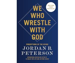 We Who Wrestle with God: Perceptions of the Divine