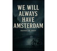 We Will Always Have Amsterdam