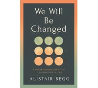 We Will Be Changed 9 Inner Glories the Spirit Is Cultivating in You - Alistair Begg - The Good Book Company - ebook (ePub) - Livre