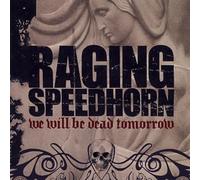 We Will Be Dead Tomorrow by Raging Speedhorn (2002-07-03)