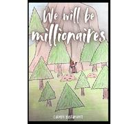 We will be Millionaires
