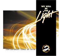 We Will Be the Light: Contemporary Songs of Faith