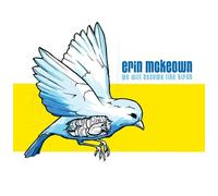 We Will Become Like Birds by Erin Mckeown (2005-06-28)
