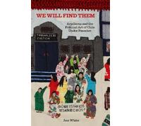 We Will Find Them: Arpilleras and the Political Art of Chile Under Pinochet