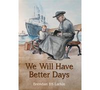 We Will Have Better Days - Brendan Larkin - Maple Publishers - ebook (ePub) - Livre