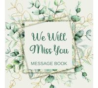 We Will Miss You Message Book: You'll Be Missed Coworker Farewell Leaving & Retirement Memory Party Keepsake For Work Colleagues & Guests To Sign Well Wishes, Eucalyptus Sage Green