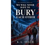 We Will Never Have to Bury Each Other: A Zombie Apocalypse Romance