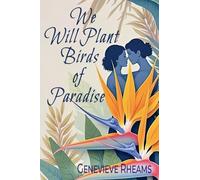 We Will Plant Birds of Paradise