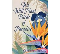 We Will Plant Birds of Paradise - Genevieve Rheams - Rattling Good Yarns Press - ebook (ePub) - Livre