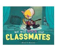 We Will Rock Our Classmates by Ryan T. Higgins Ryan T. Higgins (Auteur)