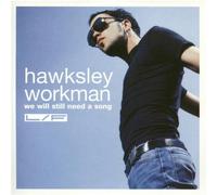 Workman Hawksley – We Will Still Need a Song – Import (Mercury)