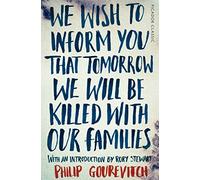 We Wish To Inform You That Tomorrow We Will Be Killed With Our Families