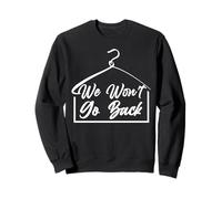 We Won't Go Back Feminism Sweatshirt