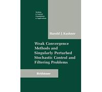 Weak Convergence Methods And Singularly Perturbed Stochastic Control And Filtering Problems