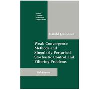 Weak Convergence Methods And Singularly Perturbed Stochastic Control And Filtering Problems
